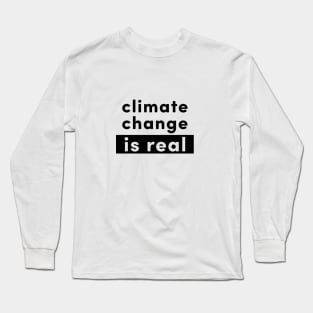 Climate change is real Long Sleeve T-Shirt